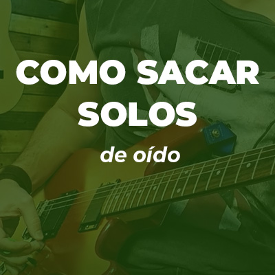 Cómo sacar solos de guitarra a oído